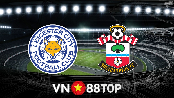 Soi kèo nhà cái, tỷ lệ kèo bóng đá: Leicester vs Southampton – 21h00 – 20/08/2022