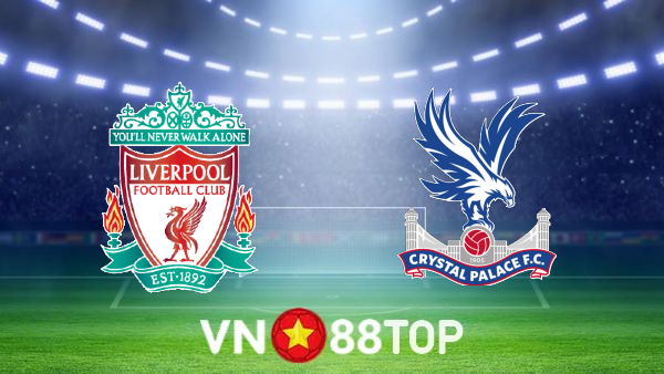 Soi kèo nhà cái, tỷ lệ kèo bóng đá: Liverpool vs Crystal Palace – 02h00 – 16/08/2022