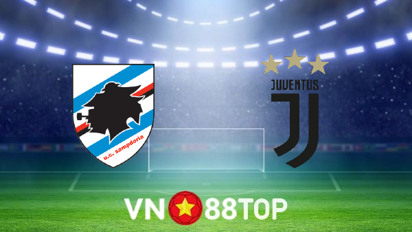 Soi kèo nhà cái, tỷ lệ kèo bóng đá: Sampdoria vs Juventus – 01h45 – 23/08/2022