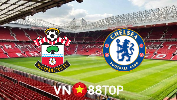 Soi kèo nhà cái, tỷ lệ kèo bóng đá: Southampton vs Chelsea – 01h45 – 31/08/2022