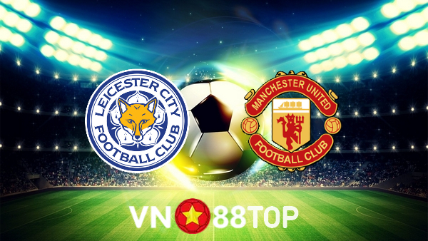 Soi kèo nhà cái, tỷ lệ kèo bóng đá: Leicester vs Manchester Utd – 02h00 – 02/09/2022