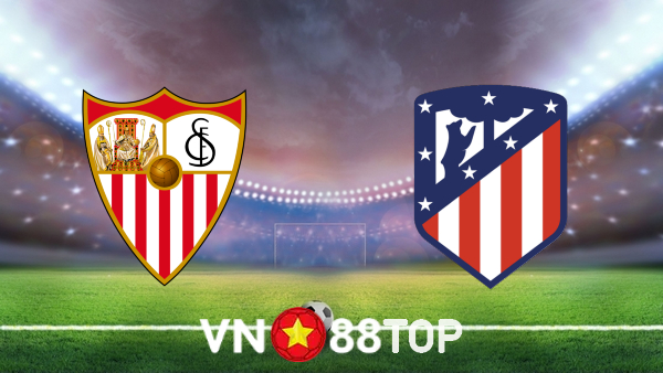 Soi kèo nhà cái, tỷ lệ kèo bóng đá: Sevilla vs Atl. Madrid – 23h30 – 01/10/2022