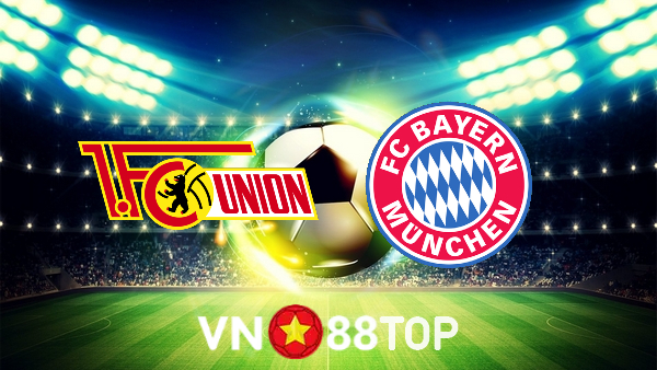 Soi kèo nhà cái, tỷ lệ kèo bóng đá: Union Berlin vs Bayern Munich – 20h30 – 03/09/2022