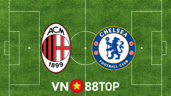 Soi kèo nhà cái, tỷ lệ kèo bóng đá: AC Milan vs Chelsea – 02h00 – 12/10/2022