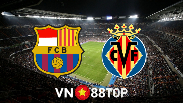 Soi kèo nhà cái, tỷ lệ kèo bóng đá: Barcelona vs Villarreal – 02h00 – 21/10/2022