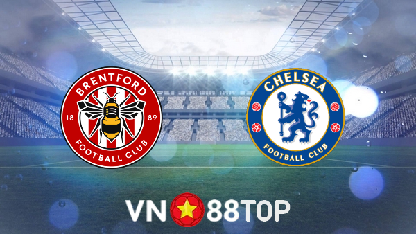 Soi kèo nhà cái, tỷ lệ kèo bóng đá: Brentford vs Chelsea – 01h30 – 20/10/2022