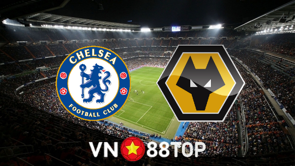 Soi kèo nhà cái, tỷ lệ kèo bóng đá: Chelsea vs Wolves – 21h00 – 08/10/2022