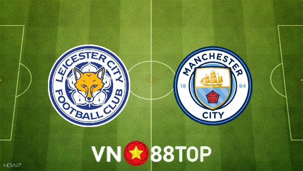 Soi kèo nhà cái, tỷ lệ kèo bóng đá: Leicester City vs Manchester City – 18h30 – 29/10/2022