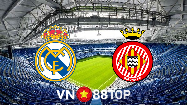 Soi kèo nhà cái, tỷ lệ kèo bóng đá: Real Madrid vs Girona – 22h15 – 30/10/2022