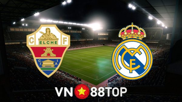 Soi kèo nhà cái, tỷ lệ kèo bóng đá: Elche vs Real Madrid – 02h00 – 20/10/2022