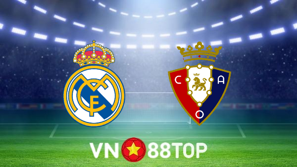 Soi kèo nhà cái, tỷ lệ kèo bóng đá: Real Madrid vs Osasuna – 02h00 – 03/10/2022