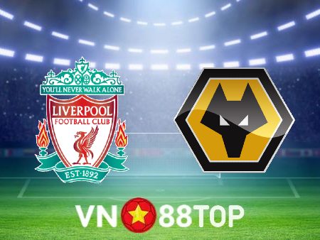 Soi kèo nhà cái, tỷ lệ kèo bóng đá: Liverpool vs Wolves – 03h00 – 08/01/2023