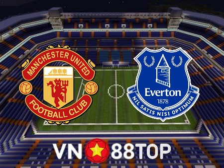 Soi kèo nhà cái, tỷ lệ kèo bóng đá: Manchester Utd vs Everton – 03h00 – 07/01/2023