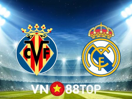 Soi kèo nhà cái, tỷ lệ kèo bóng đá: Villarreal vs Real Madrid – 22h15 – 07/01/2023