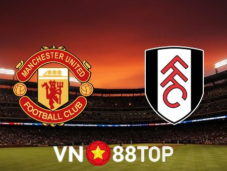 Soi kèo nhà cái, tỷ lệ kèo bóng đá: Manchester Utd vs Fulham – 23h30 – 19/03/2023