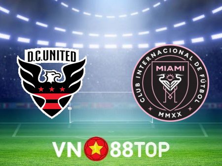 Soi kèo nhà cái, tỷ lệ kèo bóng đá: DC United vs Inter Miami – 06h30 – 09/07/2023